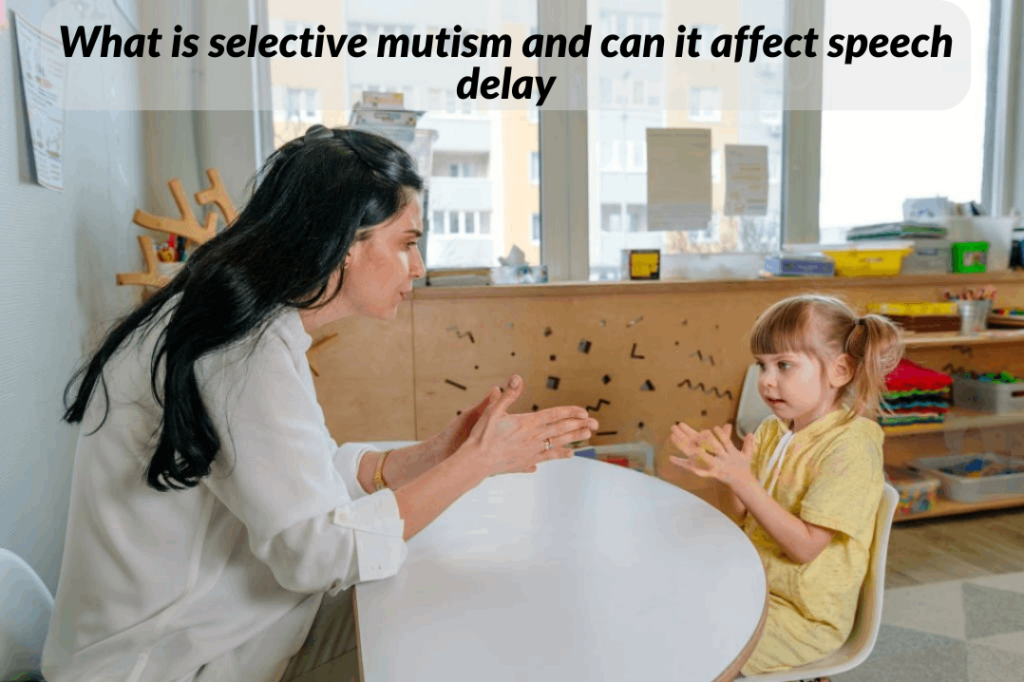What is selective mutism and can it affect speech delay